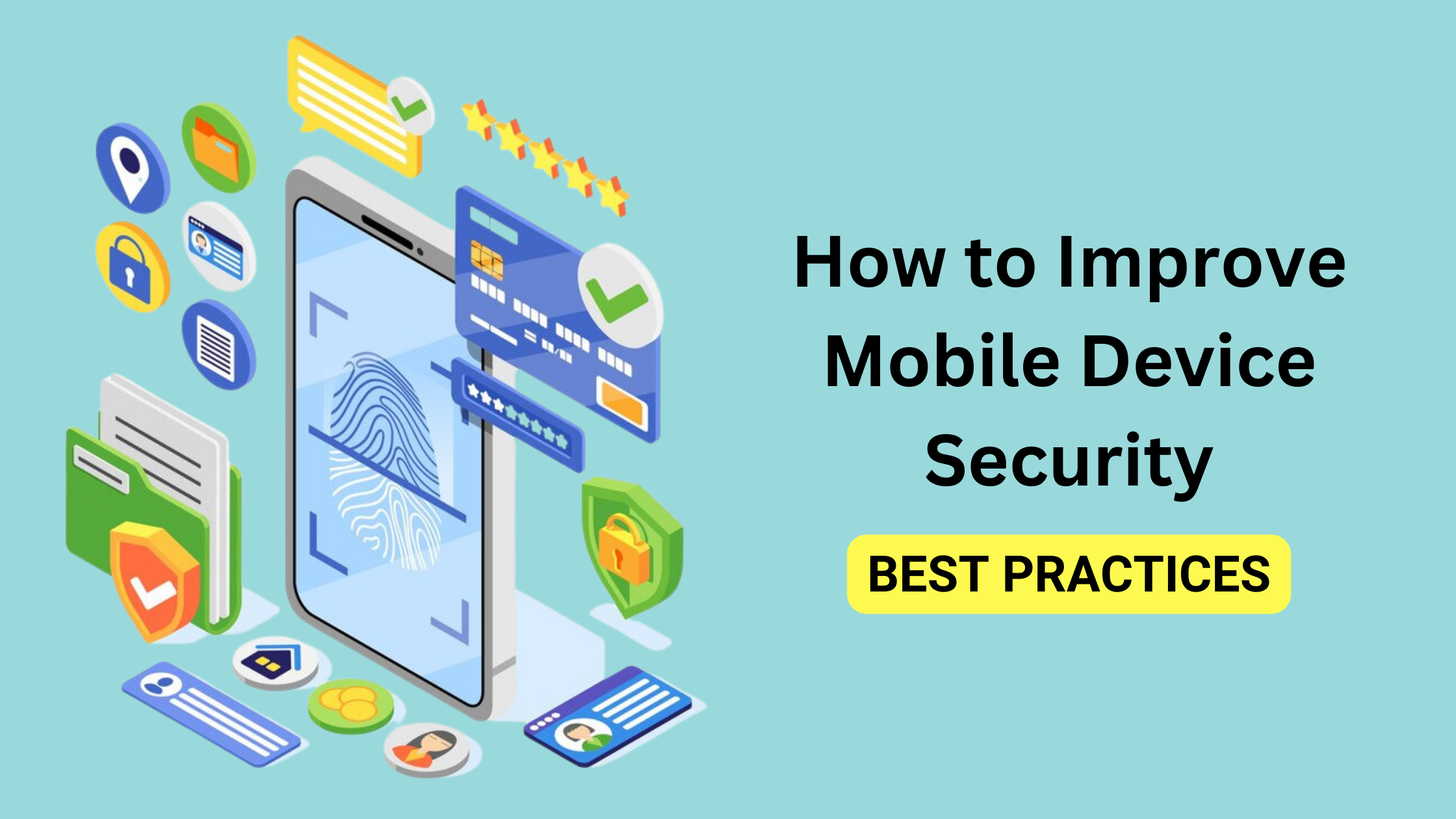 How to Improve Mobile Device Security - Best Practices
