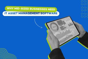 Why Mid-Sized Businesses Need IT Asset Management Software