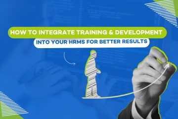 How to Integrate Training & Development into Your HRMS for Better Results