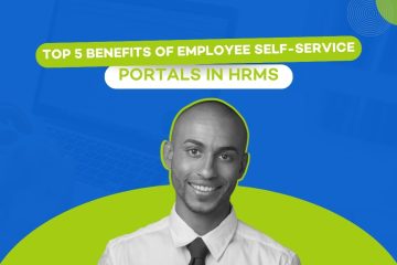 Top 5 Benefits of Employee Self-Service Portals in HRMS