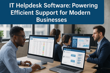 IT Helpdesk Software: Powering Efficient Support for Modern Businesses